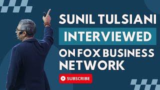 Sunil Tulsiani Discusses Real Estate Investment on Fox Business Network & Bloomberg News