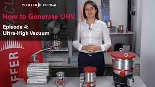 How to generate UHV: Episode 4/4 – Ultra-High Vacuum | by Pfeiffer Vacuum