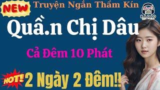 Truyện Ngắn Hay Nhất Năm 2024: Người Chị Dâu Tốt Bụng || Đọc truyện Đêm Khuya Thầm Kín