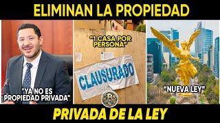 ¿ADIÓS A LA PROPIEDAD PRIVADA? PASAN NUEVA LEY. ENTERATE AQUÍ.