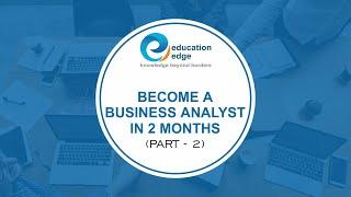 Become a Business Analyst in 2 Months  - The Role of an Agile BA (Part 2) | Education Edge