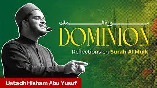 Dominion | Reflections On Surah Al Mulk | Hisham Abu Yusuf