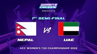  LIVE: Nepal v UAE - 1st Semi-Final | ACC Women's T20 Championship 2022