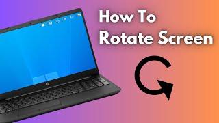 How to Rotate Your Computer or Laptop Screen - (2 Ways)