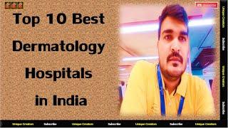 Top 10 Best Dermatology Hospitals in India | Unique Creators |