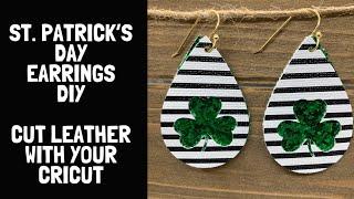 St. Patrick’s Day Earrings DIY | How to Cut Leather With A Cricut | DIY Earrings Cricut