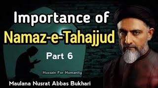 Importance of Namaz e Tahajjud || Part 6 || Maulana Nusrat Abbas Bukhari || Hussain For Humanity