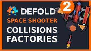 Defold Space Shooter 2/3 Collisions, Factories - Gamedev Tutorial for Beginners