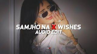 Samjho na x wishes - [edit audio]