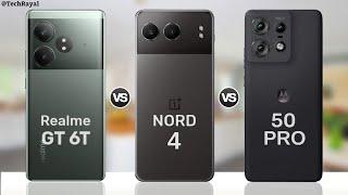Realme GT 6T vs OnePlus Nord 4 vs Moto Edge 50 Pro || Full Comparison