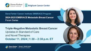 Triple Negative MBC Research Update | 2024-2025 EMBRACE MBC Virtual Forum Series