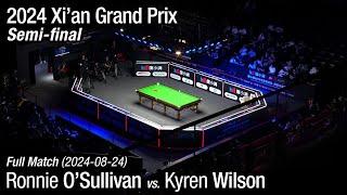 2024 Xi'an Grand Prix Semi-final: Ronnie O'Sullivan vs. Kyren Wilson (Full Match)