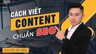 Cách viết Content chuẩn SEO dễ dàng cho người mới bắt đầu | Nguyễn Tất Kiểm