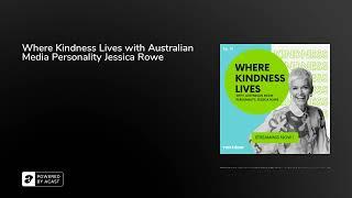 Where Kindness Lives with Australian Media Personality Jessica Rowe