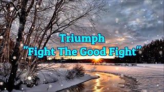 Triumph - "Fight The Good Fight" HQ/With Onscreen Lyrics!