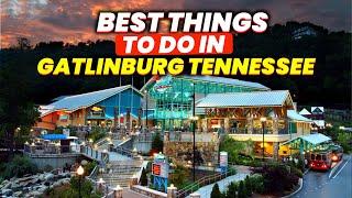 Best Things to do in Gatlinburg Tennessee.