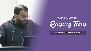 Raising Teenagers: Some Practical Advice  | Shaykh Dr. Yasir Qadhi