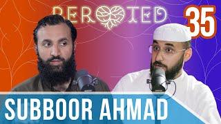 Subboor Ahmad | The Online Dawah | ReRooted #35