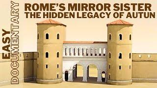 Rome’s Mirror Sister: The Hidden Legacy of Autun - Full Documentary