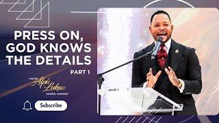 PRESS ON, GOD KNOWS THE DETAILS [Part 1] - Pastor Alph Lukau