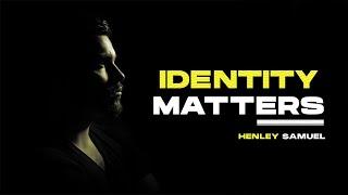  | Identity Matters | Henley Samuel | In Christ | Christian Messages | New Convenant messages