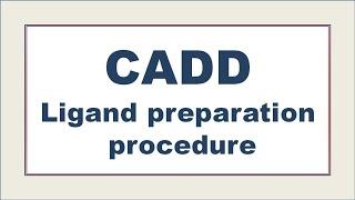 cadd procedure for beginners #03 / Ligand preparation