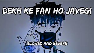 Dekh Ke Fan Ho Javegi -{Slowed And Reverb} -Amanraj Gill&Shiva Chaudhary SongBySlowedMusicProduction