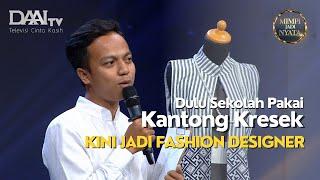 Dulu Sekolah Pakai Kantong Kresek, Kini Jadi Fashion Designer (Part 2) | Mimpi Jadi Nyata DAAI TV