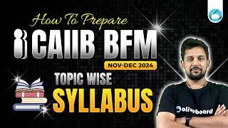 How to Prepare CAIIB BFM Nov-Dec 2024 | CAIIB BFM Syllabus 2024 | Complete Discussion By Rajeev Sir