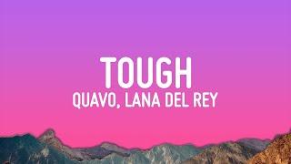 Quavo, Lana Del Rey - Tough (Lyrics)