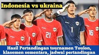 Hasil Pertandingan Tournamen Toulon 2024 Perancis || Indonesia vs Ukraina || #timnasday