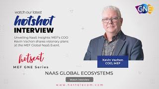 MEF GNE 2023 HOTShot series – NaaS global ecosystems with MEF’s COO