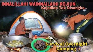 INNALILAHI WAINNAILAIHI ROJIUN || kejadian tak disangka, survival overnight camping