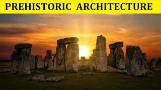 HISTORY OF PREHISTORIC ARCHITECTURE