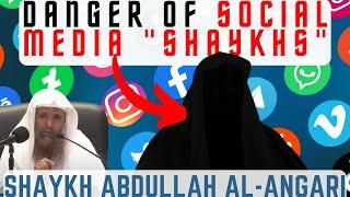 Danger of Social Media Shaykhs|Shaykh Dr Abdullah al-Anqari