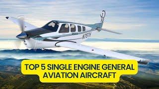 Top 5 best single engine general aviation aircraft