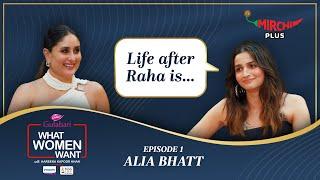 Alia Bhatt Interview by Kareena Kapoor Khan on What Women Want (EP- 1) | Mirchi Plus