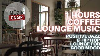 1 Hours Coffee Lounge Music Positive Jazz &  Hip Hop Lounge for Good Mood Playlist