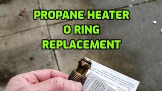 Propane Heater O Ring Replacement