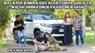 BOS KAYA BAWA KADO KECIL ISINYA KUNCI PAJERO DITOLAK & DIHINA SAMA CEWEK IDAMAN - 100 % BIKIN BAPER