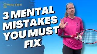 Avoid These 3 Mental Skills Mistakes in Tennis!