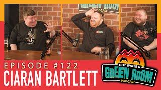 #122 With Guest Ciaran Bartlett - Hot Water’s Green Room w/Tony & Jamie