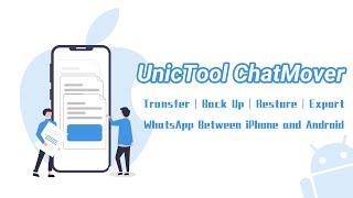 UnicTool ChatMover - Transfer/Back Up/Restore/Export WhatsApp Between iPhone and Android