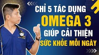 Chỉ 5 Tác Dụng Nhưng Omega 3 Đủ Khiến Sức Khỏe Của Bạn Thay Đổi Mỗi Ngày | Dr Ngọc