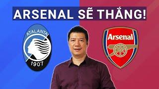 Nhận định Atalanta vs Arsenal: "Pháo thủ" sẽ giành chiến thắng! | BLV Quang Huy