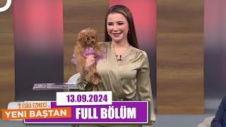 Esra Ezmeci ile Yeni Baştan | 13 Eylül 2024