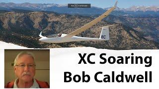 Cross Country Soaring with Bob Caldwell