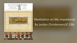 Meditation on My Impatience by Jordan Christiansen/JC Ellis