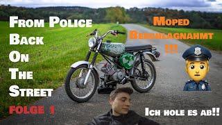 MOPED BESCHLAGNAHMT!! Kleiner REALTALK + Abholen | From Police Back On The Street Folge 1 | POLIZEI