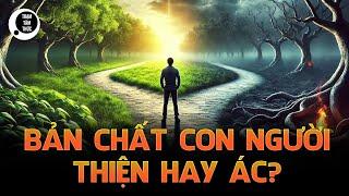 Bản chất con người Thiện hay Ác? Giúp bạn thay đổi cách nhìn về Thế Giới ┃Trạm Tâm Thức